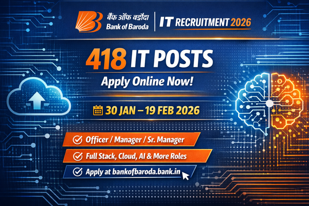 Bank of Baroda IT Recruitment 2026 418 Vacancy Notification Out, Apply Online​